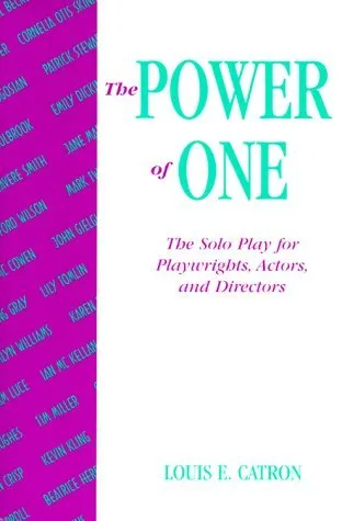 The Power of One: The Solo Play for Playwrights, Actors, and Directors
