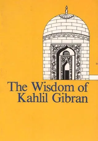 The Wisdom Of Kahlil Gibran