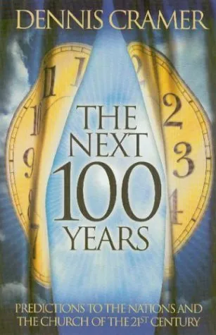 The Next 100 Years: Predictions to the Nations and the Church of the 21st Century