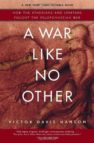 A War Like No Other: How the Athenians & Spartans Fought the Peloponnesian War