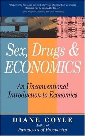 Sex, Drugs & Economics: An Unconventional Introduction to Economics