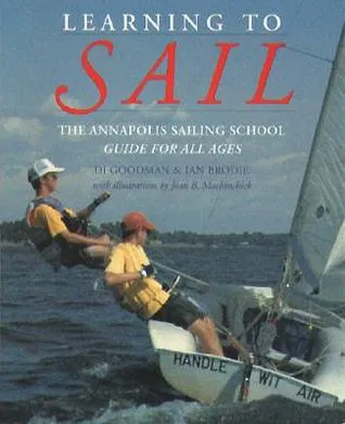 Learning to Sail: The Annapolis Sailing School Guide for Youlearning to Sail: The Annapolis Sailing School Guide for Young Sailors of All Ages Ng Sail