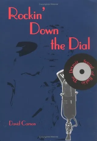 Rockin' Down the Dial: The Detroit Sound of Radio (From Jack the Bellboy to the Big 8)