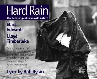 Hard Rain: Our Head Long Collision with Nature