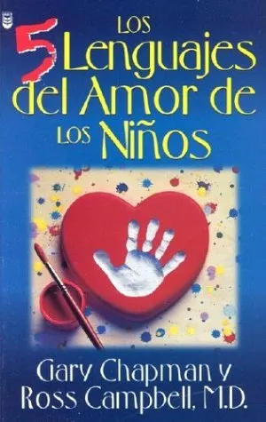 Los 5 Lenguajes Del Amor De Los Ninos / The Five Languages Of Love For Children