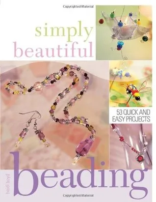 Simply Beautiful Beading: 53 Quick and Easy Projects