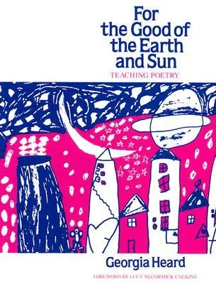 For the Good of the Earth and Sun: Teaching Poetry