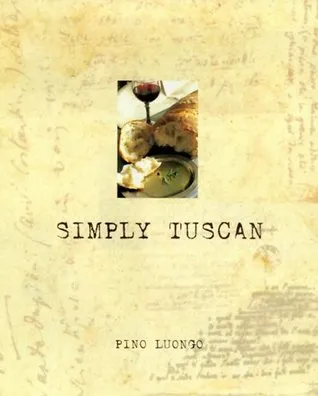 Simply Tuscan: Recipes for a Well-Lived Life