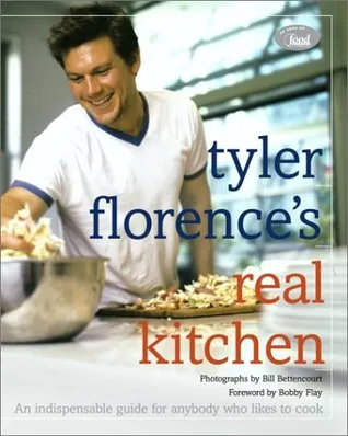 Tyler Florence's Real Kitchen: An Indespensible Guide for Anybody Who Likes to Cook