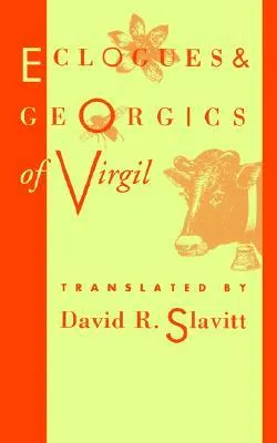 <I>Eclogues</I> and  <I>Georgics</I> of Virgil