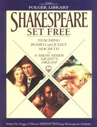 Shakespeare Set Free: Teaching Romeo & Juliet, Macbeth & Midsumr Night