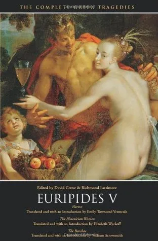 Euripides V: Electra / The Phoenician Women / The Bacchae