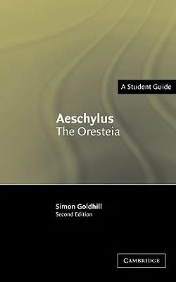 Aeschylus: The Oresteia (A Student Guide: Landmarks of World Literature)