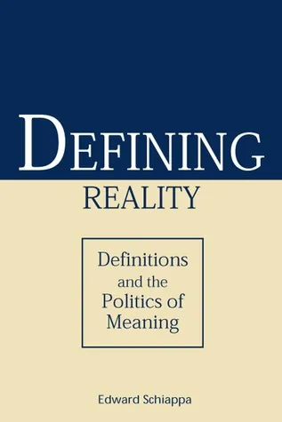 Defining Reality: Definitions and the Politics of Meaning