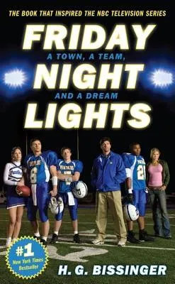 Friday Night Lights: A Town, a Team, And a Dream
