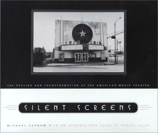 Silent Screens: The Decline and Transformation of the American Movie Theater