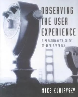 Observing the User Experience: A Practitioner