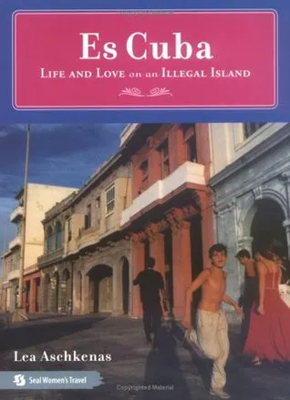 Es Cuba: Life and Love on an Illegal Island