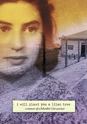 I Will Plant You a Lilac Tree: A Memoir of a Schindler