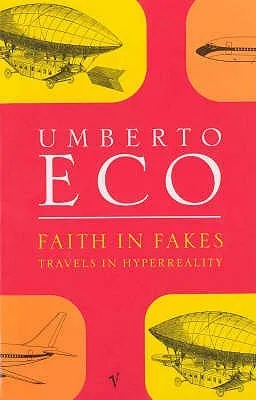 Faith in Fakes: Travels in Hyperreality