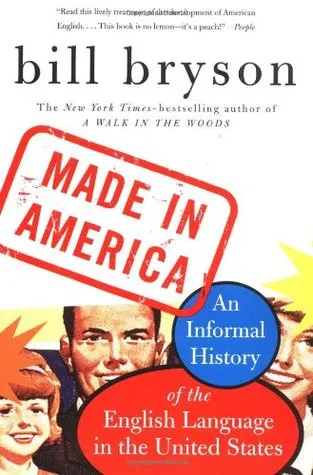Made in America: An Informal History of the English Language in the United States