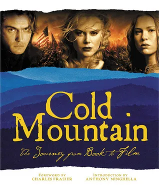 Cold Mountain: The Journey from Book to Film