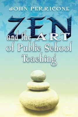 Zen and the Art of Public School Teaching