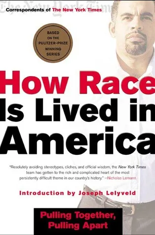 How Race Is Lived in America: Pulling Together, Pulling Apart