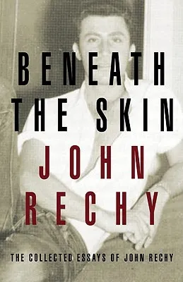 Beneath the Skin: The Collected Essays