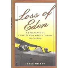 Loss of Eden: A Biography of Charles and Anne Morrow Lindbergh