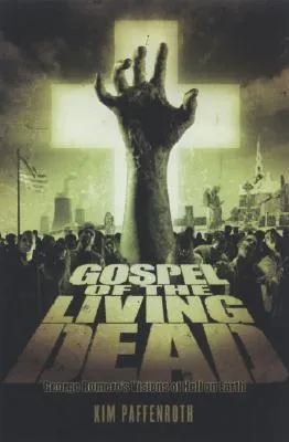 The Gospel of the Living Dead: George Romero