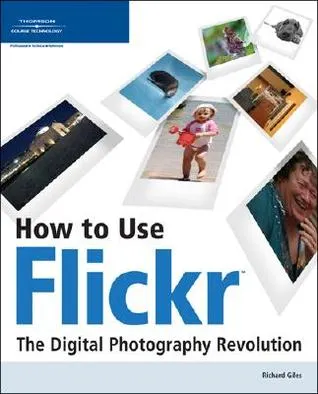 How to Use Flickr: The Digital Photography Revolution