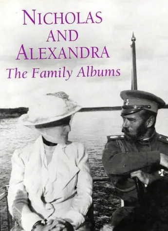 Nicholas and Alexandra: The Family Albums