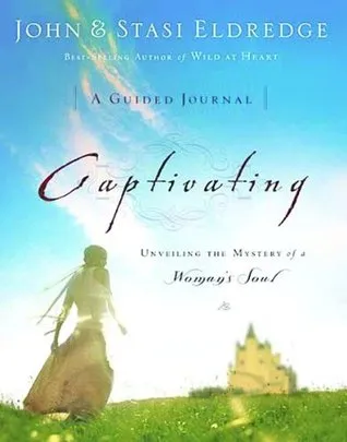 Captivating: A Guided Journal: Unveiling the Mystery of a Woman
