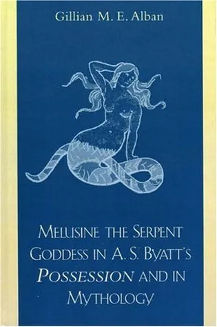 Melusine the Serpent Goddess in A. S. Byatt