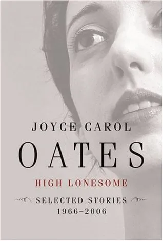 High Lonesome: Selected Stories, 1966-2006