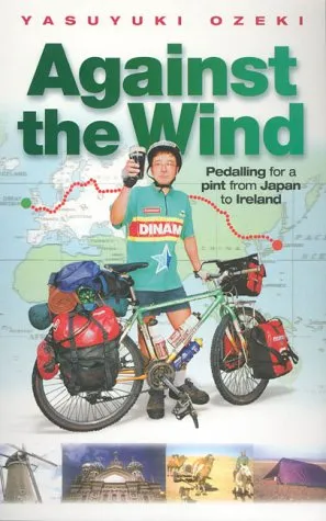 Against the Wind: Pedalling for a Pint from Japan to Ireland