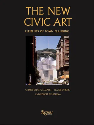 The New Civic Art: Elements of Town Planning
