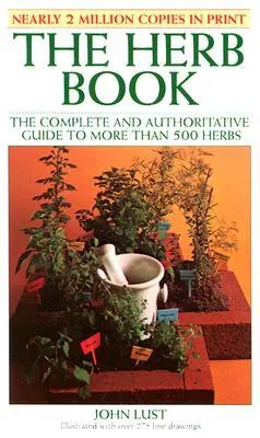 The Herb Book: The Complete and Authoritative Guide to More Than 500 Herbs