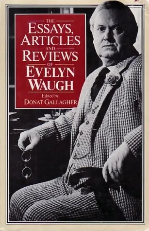 The Essays, Articles, and Reviews of Evelyn Waugh