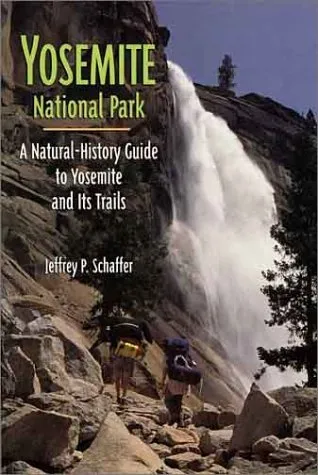 Yosemite National Park: A Natural History Guide to Yosemite and Its Trails with Map
