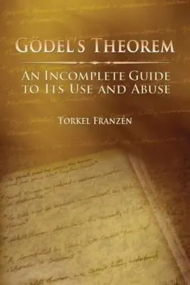 Gödel's Theorem: An Incomplete Guide to Its Use and Abuse