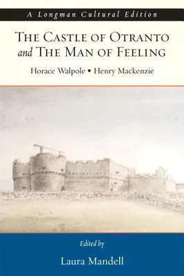 The Castle of Otranto and the Man of Feeling, A Longman Cultural Edition (Longman Cultural Editions)