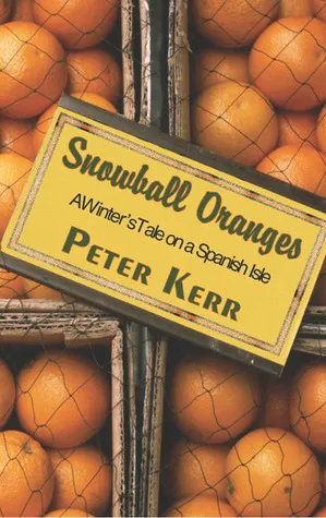 Snowball Oranges: A Winter's Tale on a Spanish Isle