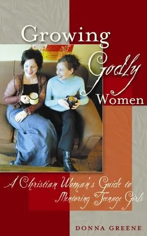 Growing Godly Women: A Christian Woman