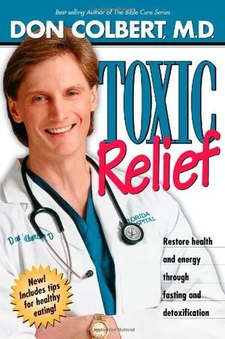 Toxic Relief: Restore health and energy through fasting and detoxification