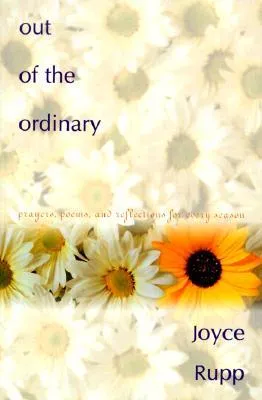 Out of the Ordinary: Prayers, Poems and Reflections for Every Season