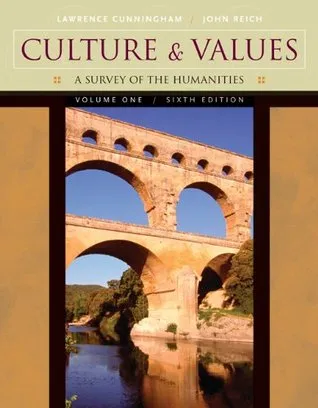 Culture and Values, Volume I: A Survey of the Humanities, Sixth Edition: