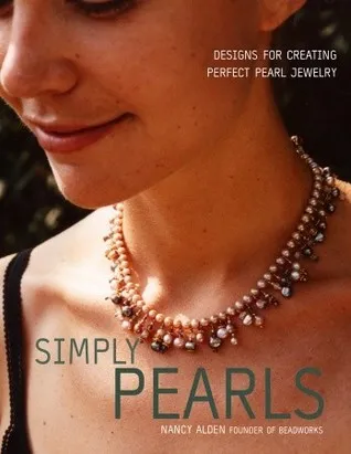 Simply Pearls: Designs for Creating Perfect Pearl Jewelry