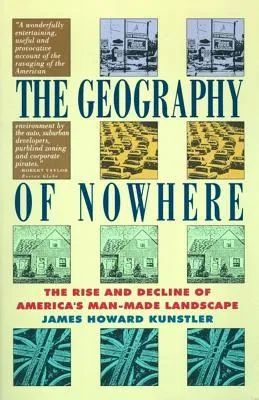 The Geography of Nowhere: The Rise and Decline of America